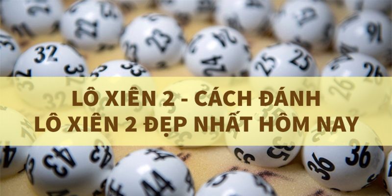 cách đánh lô xiên 2