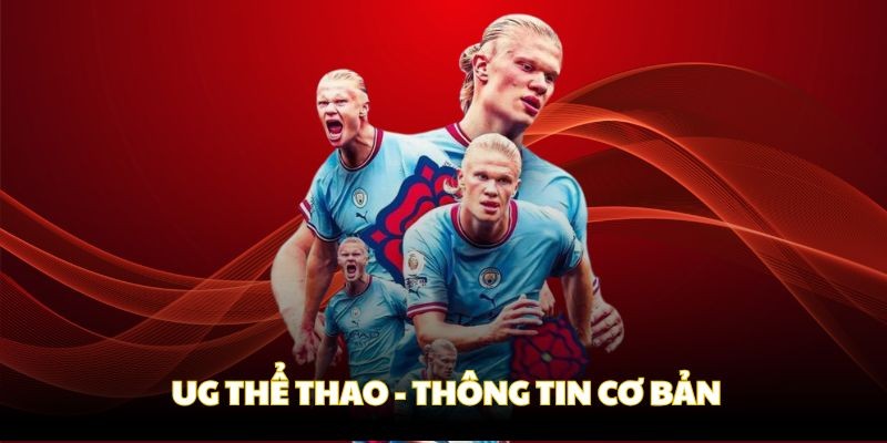 Tìm hiểu thông tin cơ bản về sảnh cược UG thể thao