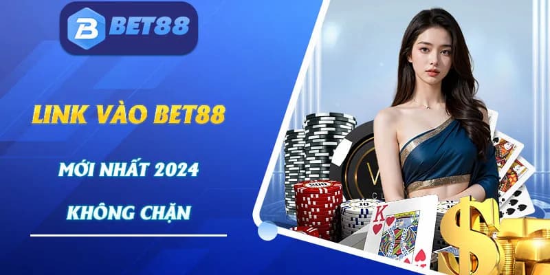 Giới thiệu link vào Bet88