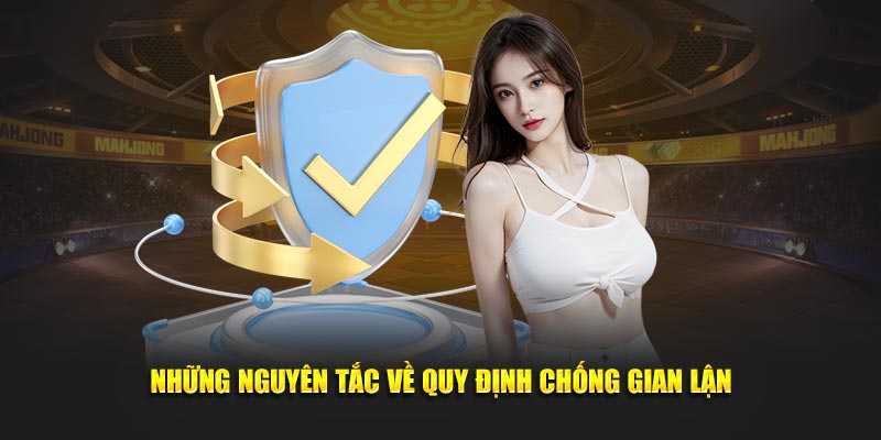 Những nguyên tắc về quy định chống gian lận