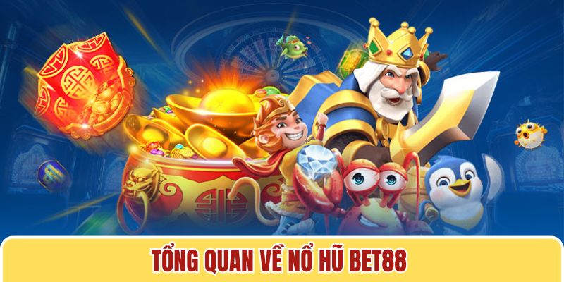 Nổ hũ Bet88 và những nội dung giới thiệu cơ bản